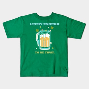 Lucky enough to be tipsy Kids T-Shirt